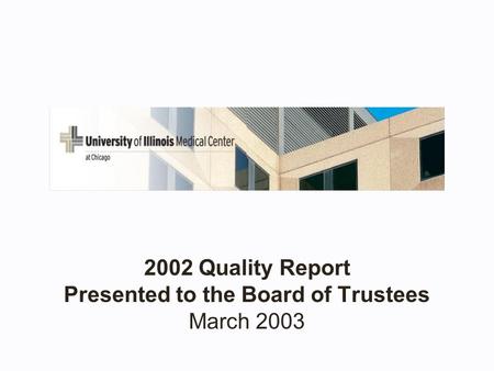 2002 Quality Report Presented to the Board of Trustees March 2003.