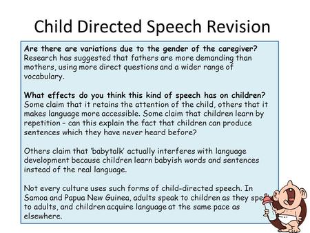 Child Directed Speech Revision Are there are variations due to the gender of the caregiver? Research has suggested that fathers are more demanding than.