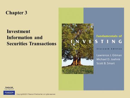 Copyright © 2011 Pearson Prentice Hall. All rights reserved. Chapter 3 Investment Information and Securities Transactions.