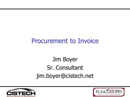 Procurement to Invoice Jim Boyer Sr. Consultant