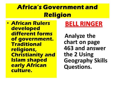 Africa’s Government and Religion African Rulers developed different forms of government. Traditional religions, Christianity and Islam shaped early African.