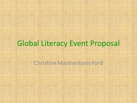 Global Literacy Event Proposal Christine Mastrantonis Ford.