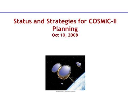 Status and Strategies for COSMIC-II Planning Oct 10, 2008.