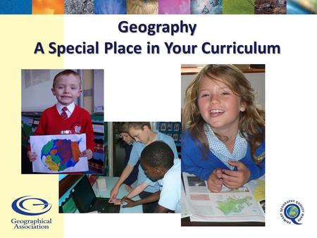 Geography A Special Place in Your Curriculum. National Curriculum 2014 “A high-quality geography education should inspire in pupils a curiosity and fascination.