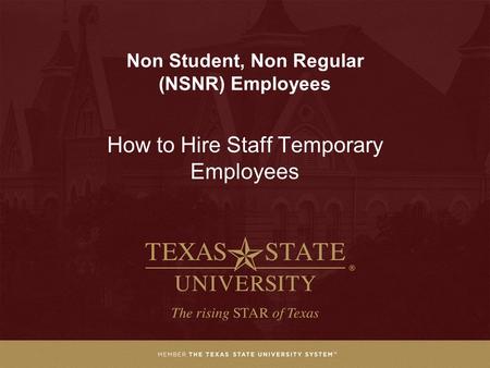 Non Student, Non Regular (NSNR) Employees How to Hire Staff Temporary Employees.