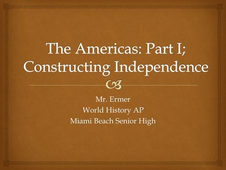 Mr. Ermer World History AP Miami Beach Senior High.
