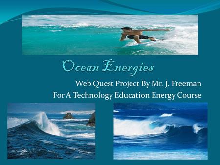 Web Quest Project By Mr. J. Freeman For A Technology Education Energy Course.