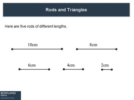 Here are five rods of different lengths. 6cm 10cm 2cm4cm 8cm.