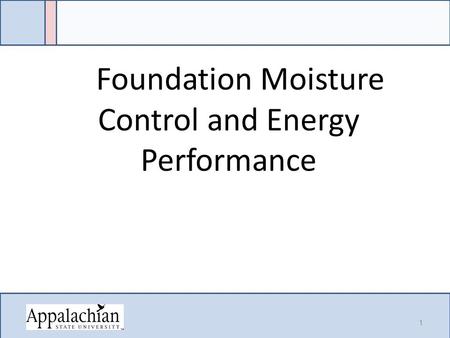 1 Foundation Moisture Control and Energy Performance.