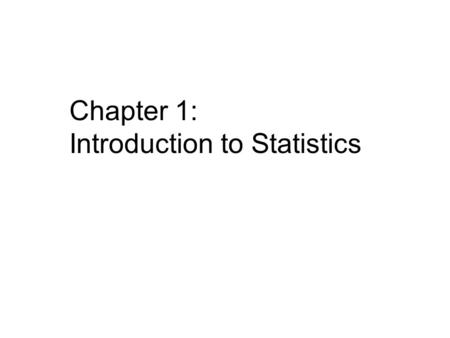Chapter 1: Introduction to Statistics. Learning Outcomes Know key statistical terms 1 Know key measurement terms 2 Know key research terms 3 Know the.