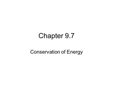 Chapter 9.7 Conservation of Energy. For moving objects such as cars: The more kinetic energy it has, the more work is required to stop it. Twice as much.