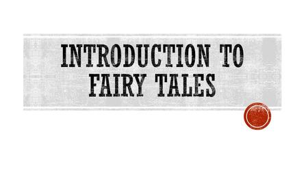  Fairy tales are stories either created or strongly influenced by oral traditions.  A true meaning is difficult to define as the stories themselves.