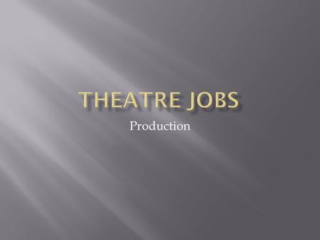 Production.  A theatrical producer is a person who oversees all aspects of mounting a theatre production. The producer manages the overall financial.