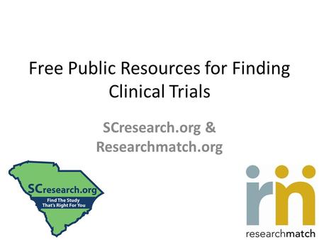 Free Public Resources for Finding Clinical Trials SCresearch.org & Researchmatch.org.