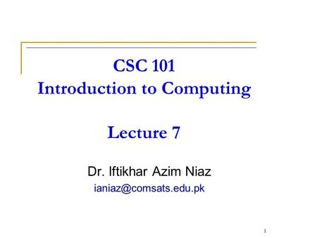 CSC 101 Introduction to Computing Lecture 7