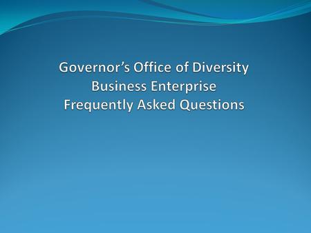 Frequently Asked Questions 1. What state law requires agencies and departments to establish agency internal goals for participation of minority-owned,