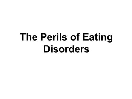 The Perils of Eating Disorders. Eating disorders are conditions defined by abnormal eating habits that may involve either insufficient or excessive food.