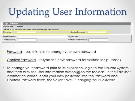 Updating User Information Password – use this field to change your own password Confirm Password – retype the new password for verification purposes To.