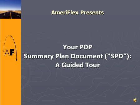 AmeriFlex Presents Your POP Summary Plan Document (“SPD”): A Guided Tour.