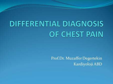 DIFFERENTIAL DIAGNOSIS OF CHEST PAIN