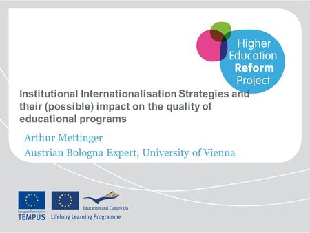 Institutional Internationalisation Strategies and their (possible) impact on the quality of educational programs Arthur Mettinger Austrian Bologna Expert,