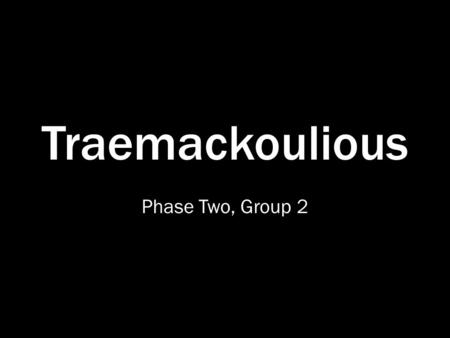 Traemackoulious Phase Two, Group 2. Pimp My Tee You design it, we Pimp it.