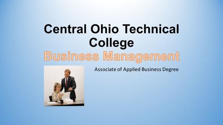 Associate of Applied Business Degree. What is Business Management? Management in all business and organizational activities is the act of getting people.