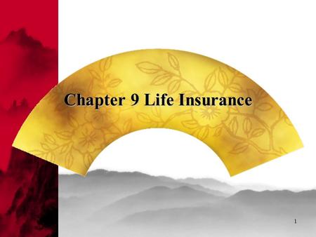 1 Chapter 9 Life Insurance 2 Content 1. Meaning of Life Insurance 2 Types of Life Insurance 3. Policy Features 4. Annuities 5. Permanent Health Insurance.