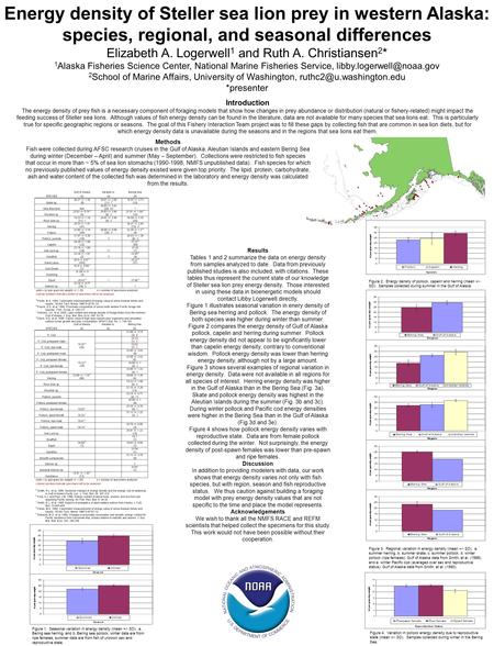 Energy density of Steller sea lion prey in western Alaska: species, regional, and seasonal differences Elizabeth A. Logerwell 1 and Ruth A. Christiansen.