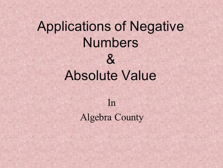 Applications of Negative Numbers & Absolute Value In Algebra County.