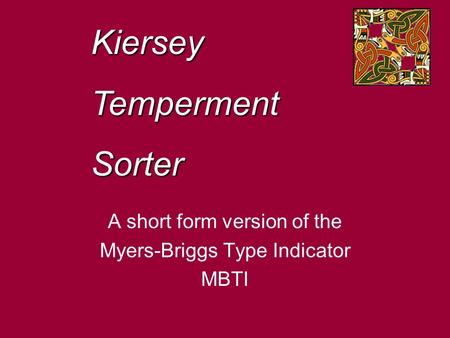 A short form version of the Myers-Briggs Type Indicator MBTI KierseyTempermentSorter.