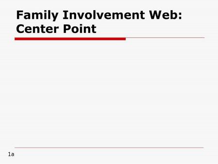 Family Involvement Web: Center Point 1a.  the part of a family involvement web that contains the name of a thematic unit. 1b.