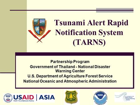 Tsunami Alert Rapid Notification System (TARNS) Partnership Program Government of Thailand - National Disaster Warning Center U.S. Department of Agriculture.