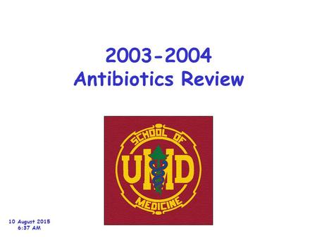 2003-2004 Antibiotics Review 10 August 2015 6:39 AM.