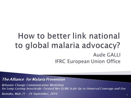 The Alliance for Malaria Prevention Behavior Change Communication Workshop for Long-Lasting Insecticide-Treated Net (LLIN) Scale Up to Universal Coverage.