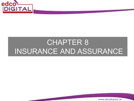 CHAPTER 8 INSURANCE AND ASSURANCE. 2 R. Delaney Insurance and assurance An insurance policy is a contract between an insured person and an insurance company.
