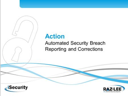 1 Action Automated Security Breach Reporting and Corrections.