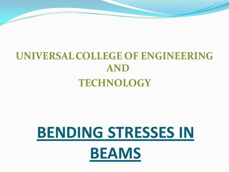 BENDING STRESSES IN BEAMS
