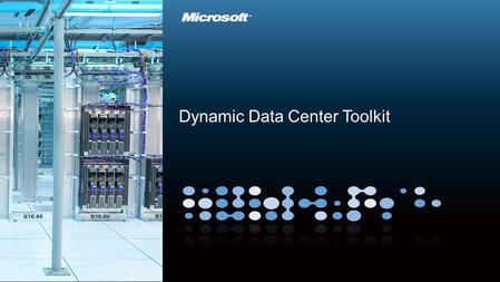 Dynamic Data Center Toolkit. Outline IT Evolution Microsoft’s investments Emerging customer needs How can hosters deliver? Dynamic Data Center Toolkit.