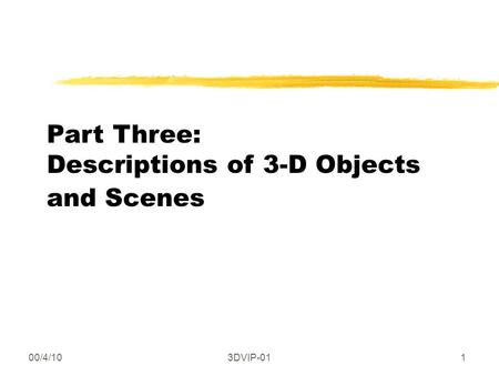 00/4/103DVIP-011 Part Three: Descriptions of 3-D Objects and Scenes.