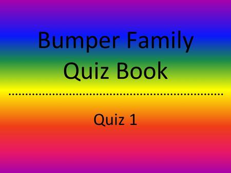 Bumper Family Quiz Book Quiz 1 Question 1 What is called ‘The Old Lady of Threadneedle Street’?