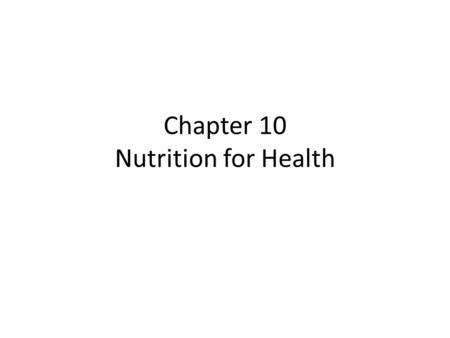 Chapter 10 Nutrition for Health Why Nutrition Matters To make healthful food choices, you must first learn about nutrition. Nutrition.