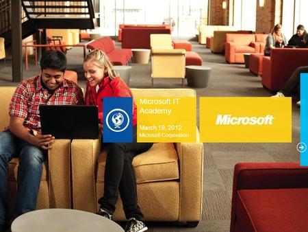 Microsoft Corporation Microsoft IT Academy March 19, 2012.