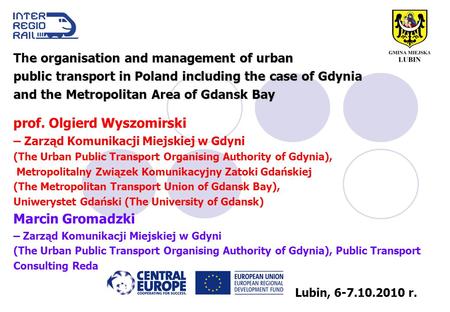 E organisation and management of urban public transport in Poland including the case of Gdynia and the Metropolitan Area of Gdansk Bay The organisation.