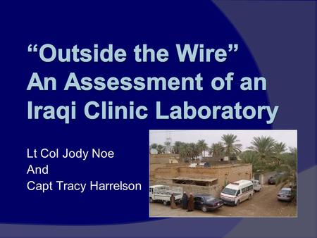 Lt Col Jody Noe And Capt Tracy Harrelson. Objectives  Understand the rationale behind counter- insurgency operations and what role the laboratory can.