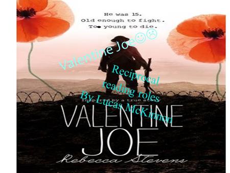 Valentine Joe  Reciprocal reading roles By Lucas McKinnon.
