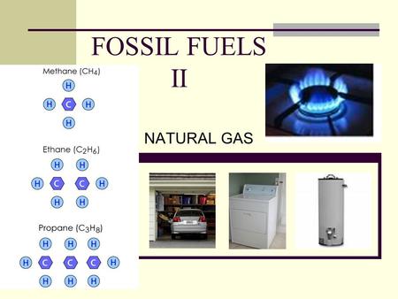 FOSSIL FUELS II NATURAL GAS. Natural Gas Vehicles (2009)
