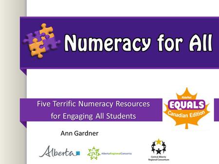 Five Terrific Numeracy Resources for Engaging All Students Ann Gardner.