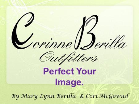 By Mary Lynn Berilla & Cori McGownd Perfect Your Image.