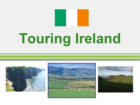 Touring Ireland. Welcome to Ireland, The Emerald Isle ! The island of Ireland is made up of 2 countries: The Republic of Ireland, and Northern Ireland.
